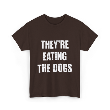 They're Eating Dogs T-Shirt - Dark Chocolate