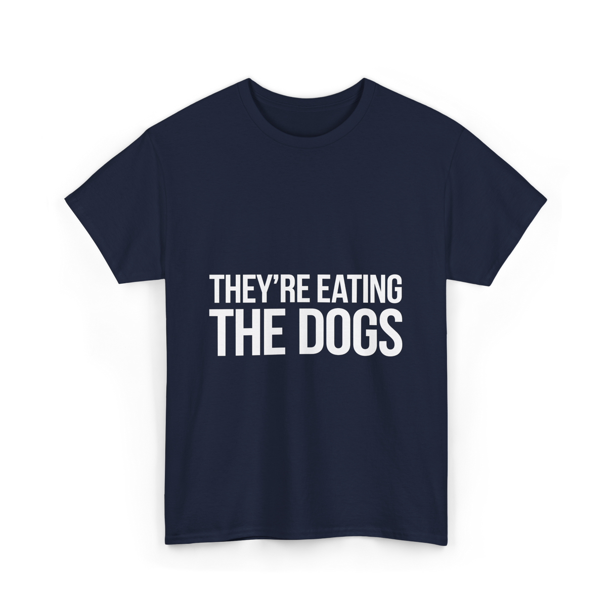 They're Eating The Dogs Dog Lovers T-Shirt - Navy