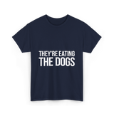 They're Eating The Dogs Dog Lovers T-Shirt - Navy