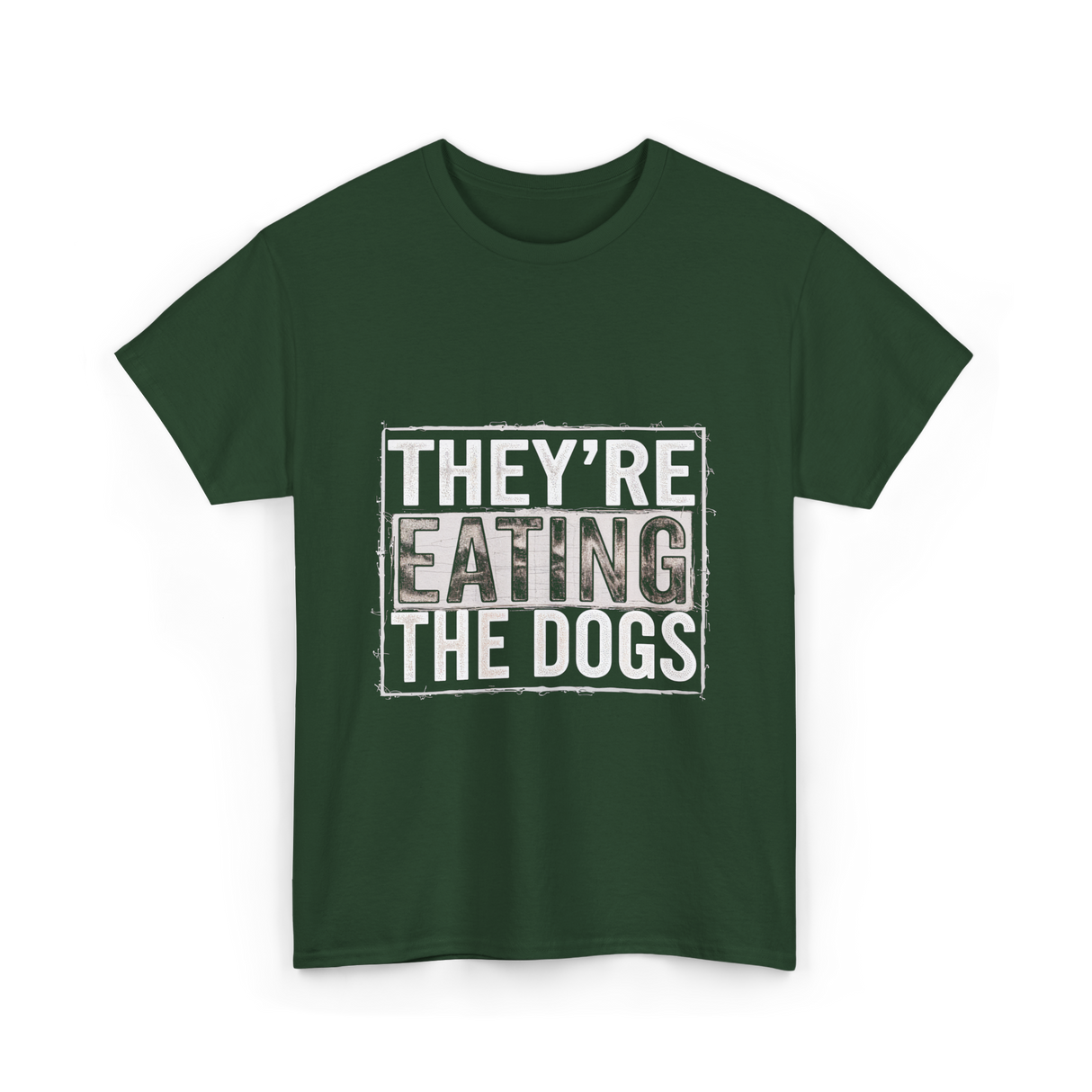 They’re Eating The Dogs Dog Lovers T-Shirt - Forest Green