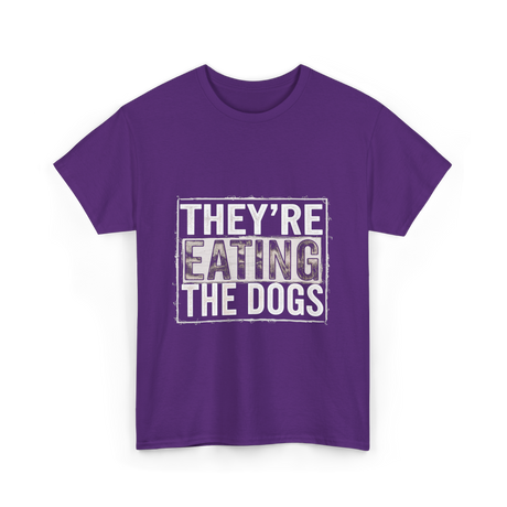 They’re Eating The Dogs Dog Lovers T-Shirt - Purple