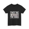 They’re Eating The Dogs Dog Lovers T-Shirt - Black