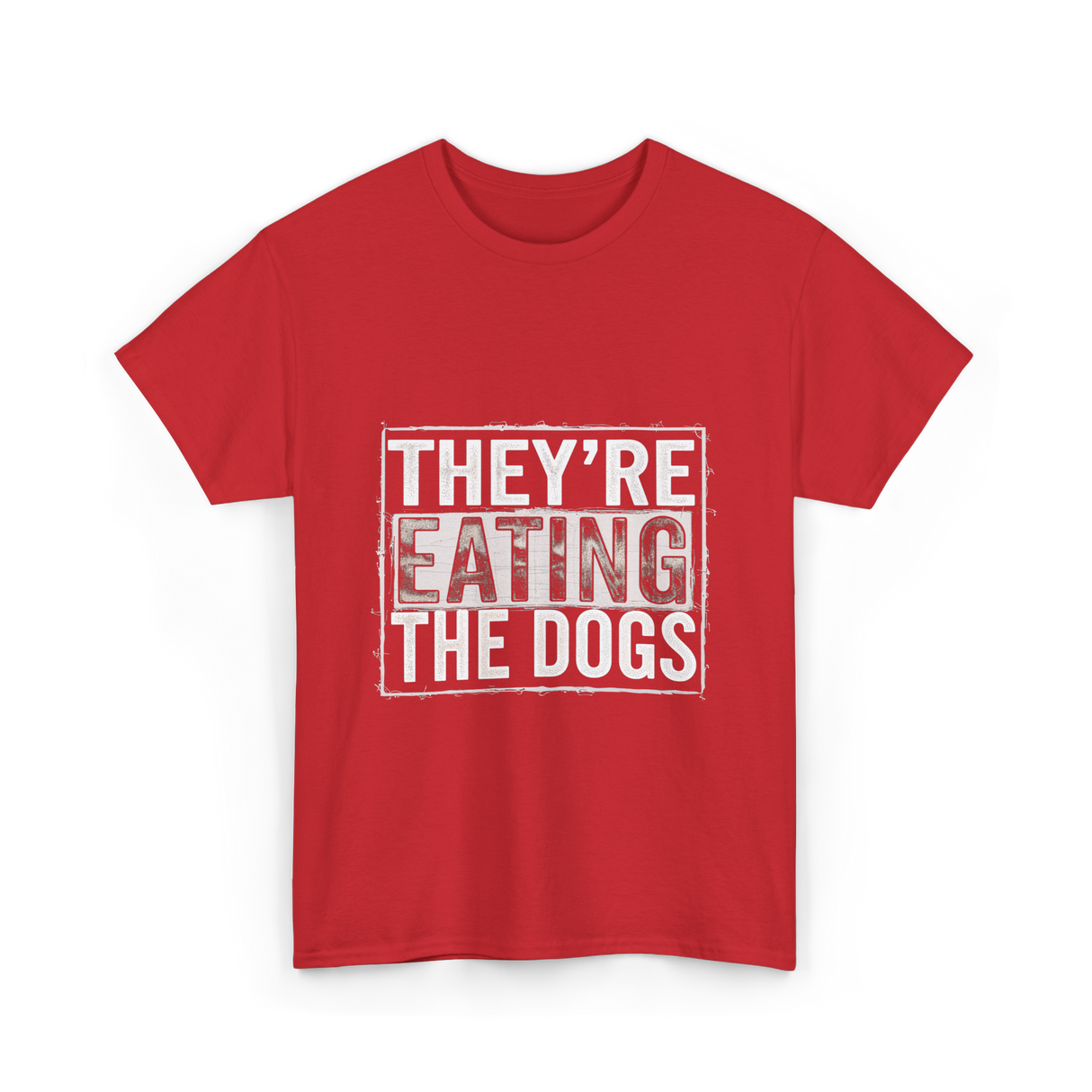 They’re Eating The Dogs Dog Lovers T-Shirt - Red