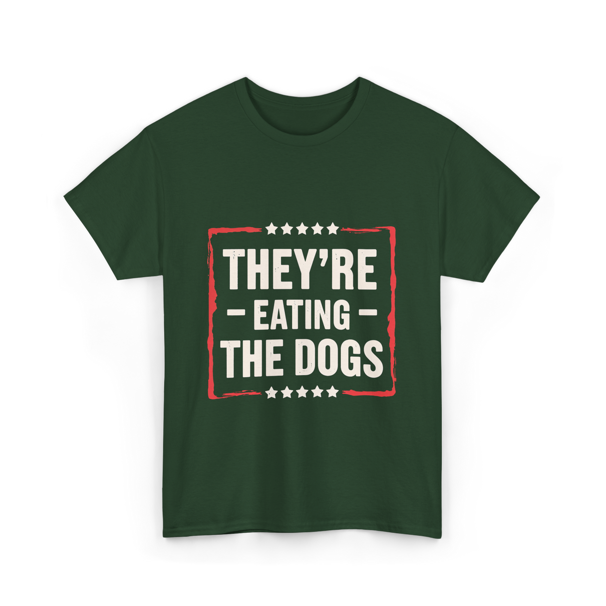 They're Eating The Dogs T-Shirt - Forest Green