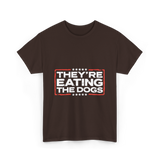 Theyre Eating The Dogs T-Shirt - Dark Chocolate