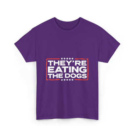 Theyre Eating The Dogs T-Shirt - Purple