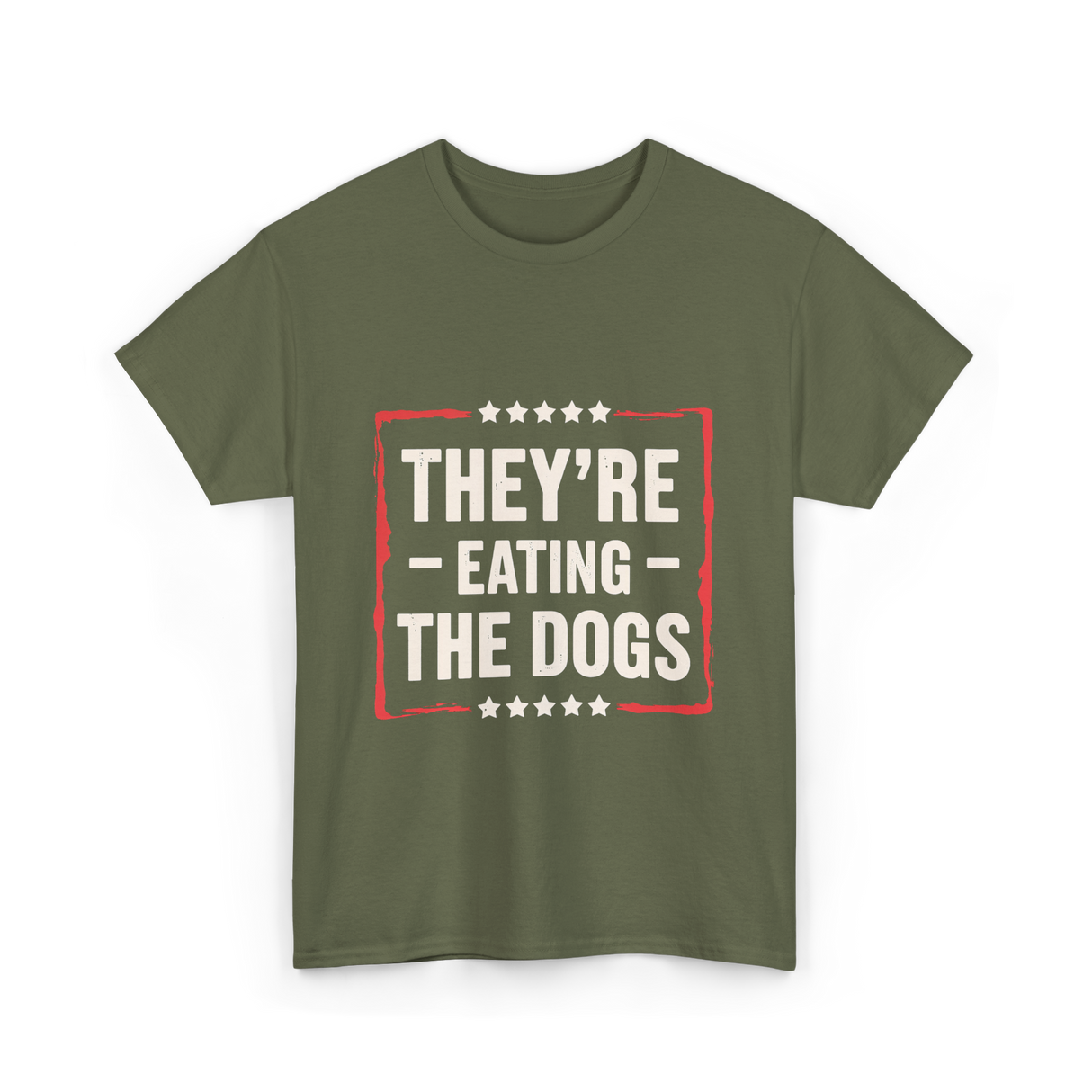 They're Eating The Dogs T-Shirt - Military Green