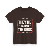 They're Eating The Dogs T-Shirt - Dark Chocolate