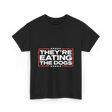 Theyre Eating The Dogs T-Shirt - Black