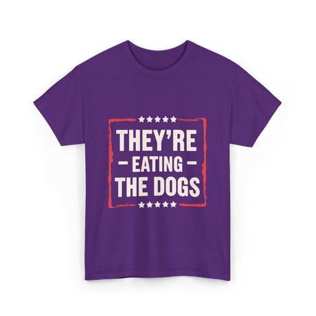 They're Eating The Dogs T-Shirt - Purple