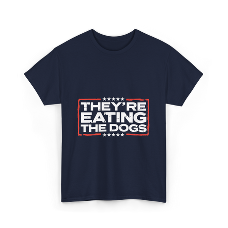 Theyre Eating The Dogs T-Shirt - Navy