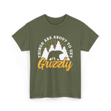 Things Are About to Get Grizzly Bears T-Shirt - Military Green