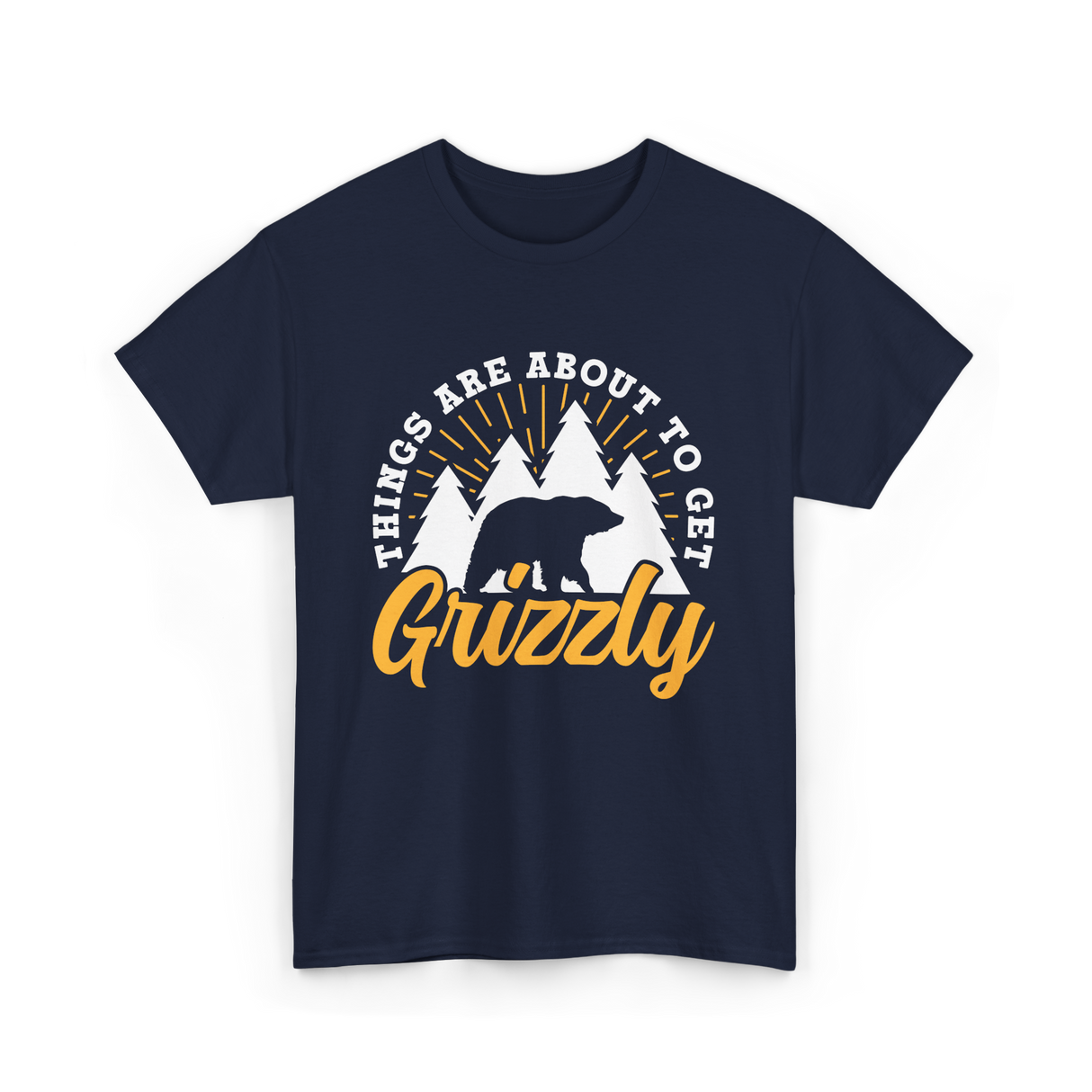 Things Are About to Get Grizzly Bears T-Shirt - Navy