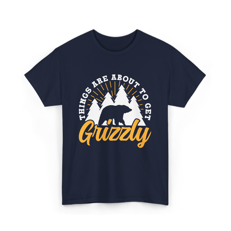 Things Are About to Get Grizzly Bears T-Shirt - Navy