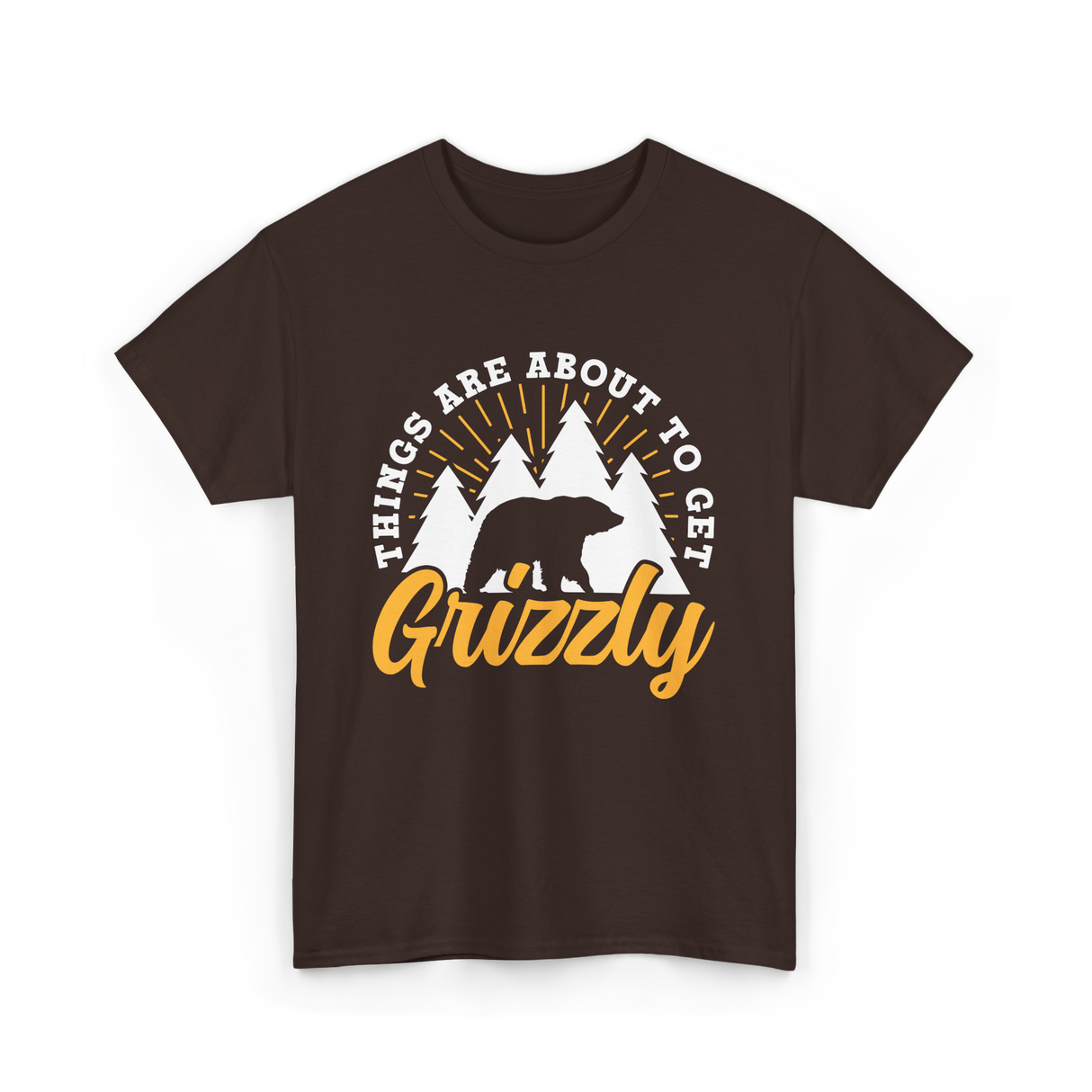 Things Are About to Get Grizzly Bears T-Shirt - Dark Chocolate