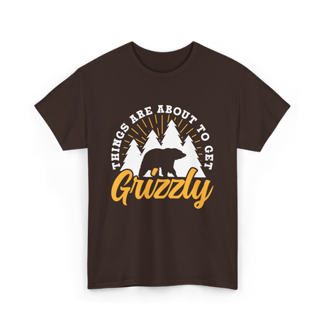 Things Are About to Get Grizzly Bears T-Shirt - Dark Chocolate