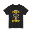 Think Like A Proton Positive Chemistry T-Shirt - Black