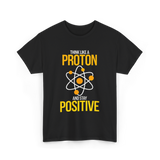 Think Like A Proton Positive Chemistry T-Shirt - Black