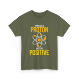 Think Like A Proton Positive Chemistry T-Shirt - Military Green