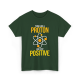 Think Like A Proton Positive Chemistry T-Shirt - Forest Green