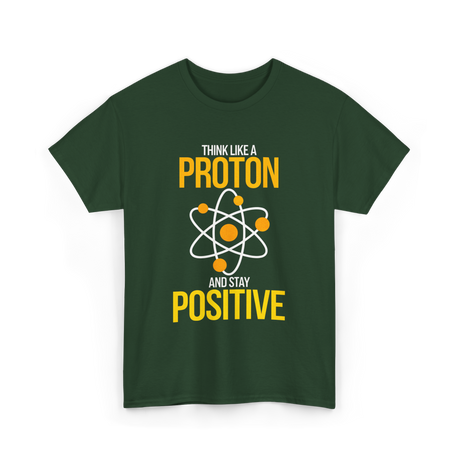 Think Like A Proton Positive Chemistry T-Shirt - Forest Green