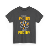 Think Like A Proton Positive Chemistry T-Shirt - Dark Heather