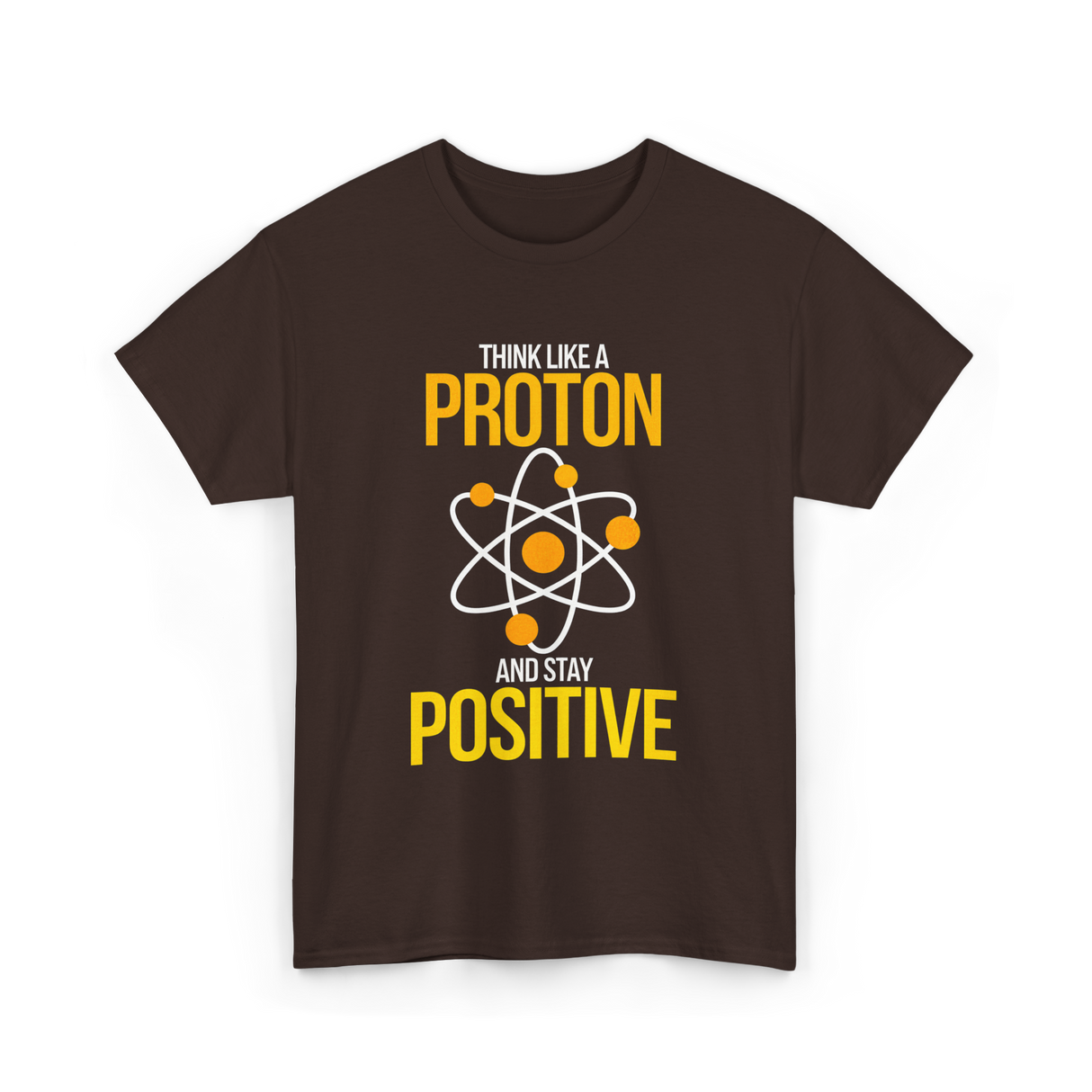 Think Like A Proton Positive Chemistry T-Shirt - Dark Chocolate