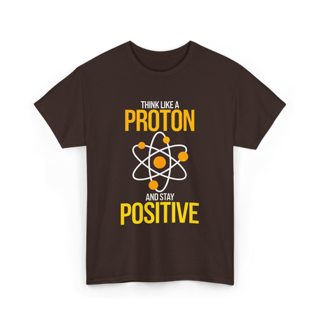 Think Like A Proton Positive Chemistry T-Shirt - Dark Chocolate