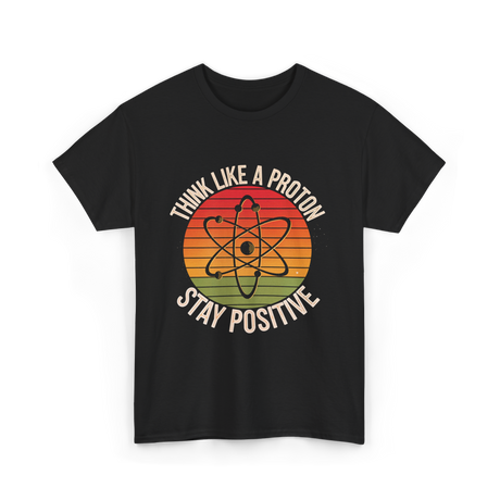 Think Like A Proton Positive T-Shirt - Black