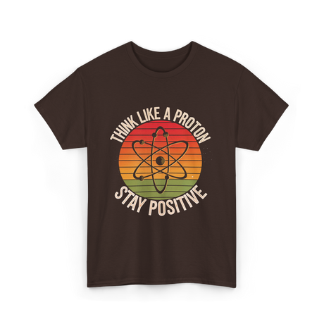 Think Like A Proton Positive T-Shirt - Dark Chocolate