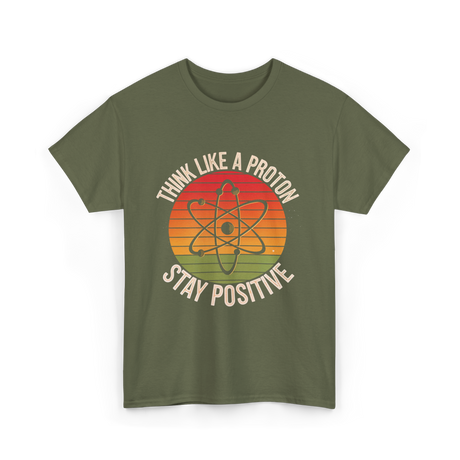 Think Like A Proton Positive T-Shirt - Military Green