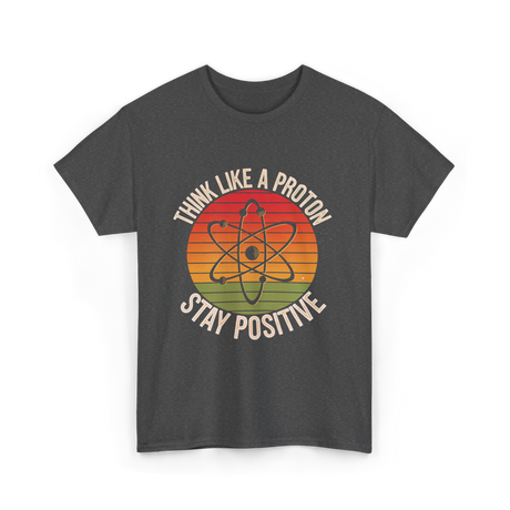 Think Like A Proton Positive T-Shirt - Dark Heather