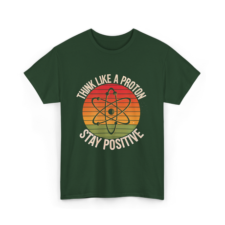 Think Like A Proton Positive T-Shirt - Forest Green