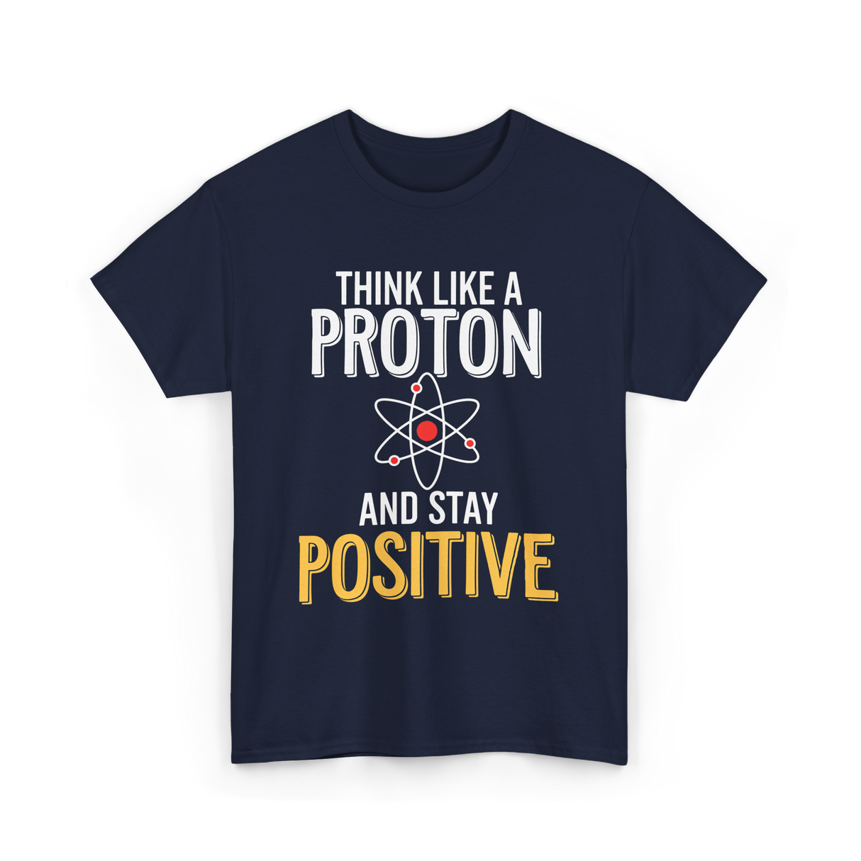 Think Like A Proton Science Positive T-Shirt - Navy