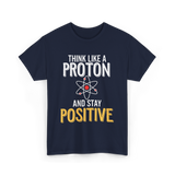 Think Like A Proton Science Positive T-Shirt - Navy