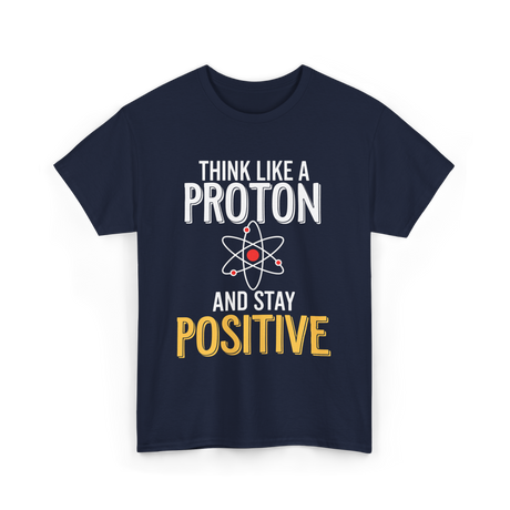 Think Like A Proton Science Positive T-Shirt - Navy