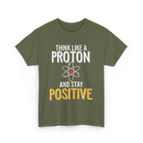 Think Like A Proton Science Positive T-Shirt - Military Green