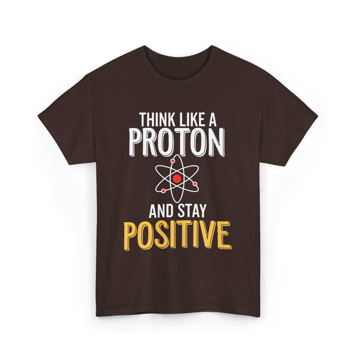 Think Like A Proton Science Positive T-Shirt - Dark Chocolate