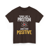 Think Like A Proton Science Positive T-Shirt - Dark Chocolate