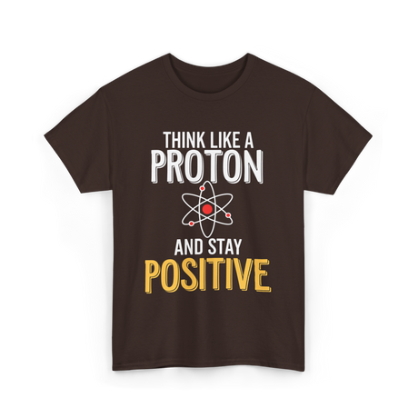 Think Like A Proton Science Positive T-Shirt - Dark Chocolate