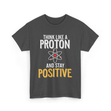 Think Like A Proton Science Positive T-Shirt - Dark Heather