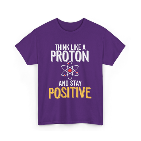 Think Like A Proton Science Positive T-Shirt - Purple