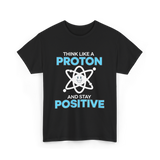 Think Like A Proton Science T-Shirt - Black