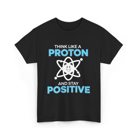 Think Like A Proton Science T-Shirt - Black