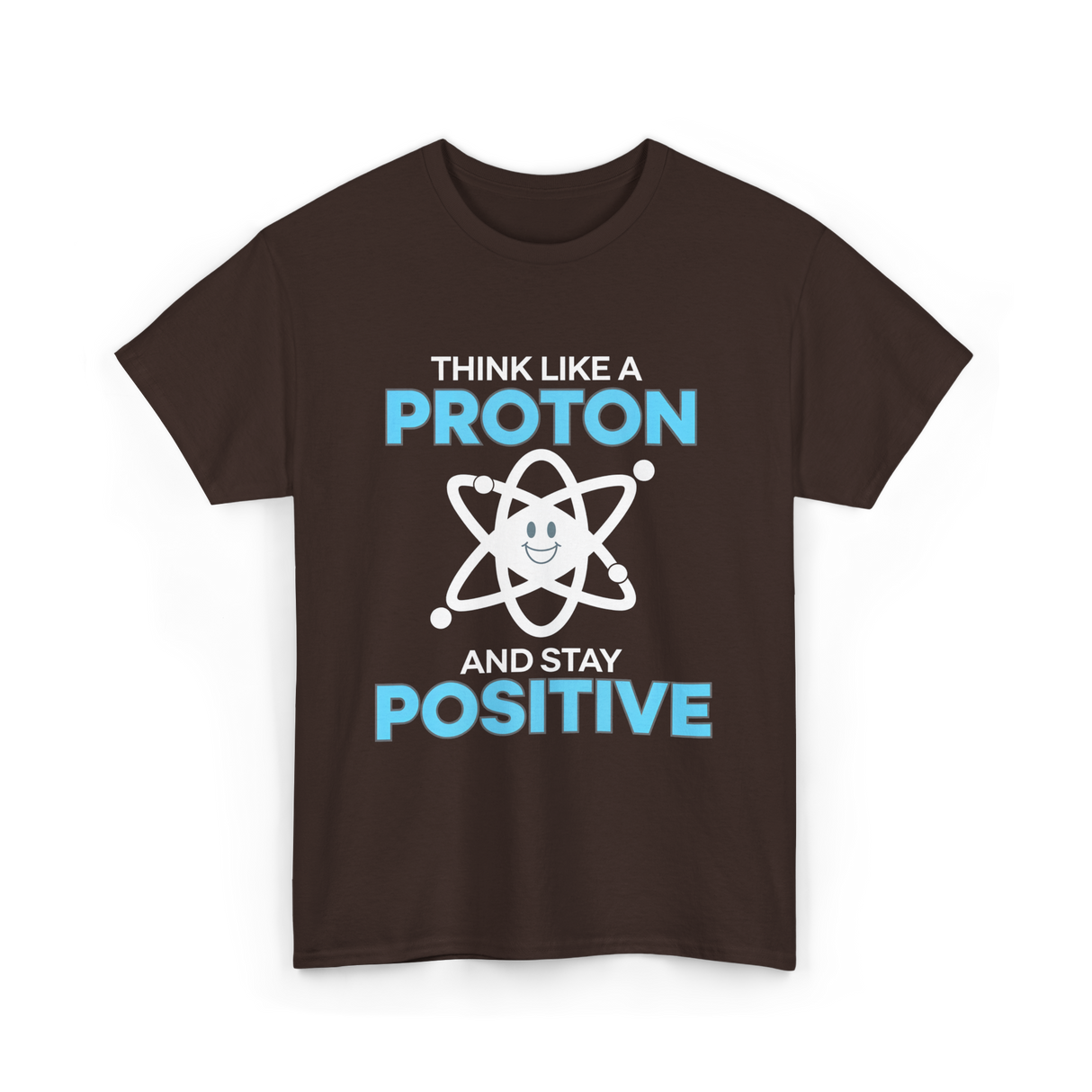 Think Like A Proton Science T-Shirt - Dark Chocolate