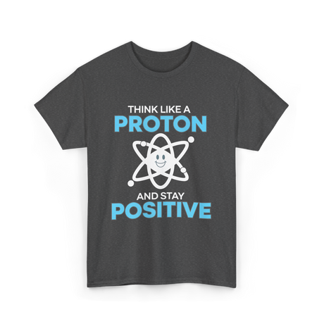 Think Like A Proton Science T-Shirt - Dark Heather