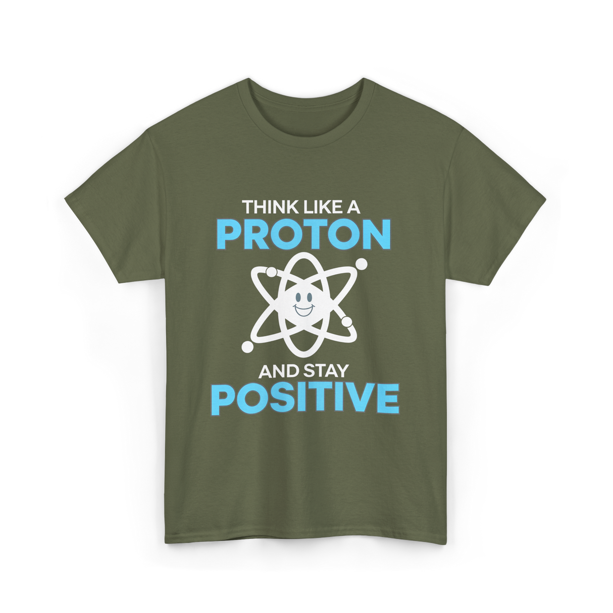 Think Like A Proton Science T-Shirt - Military Green