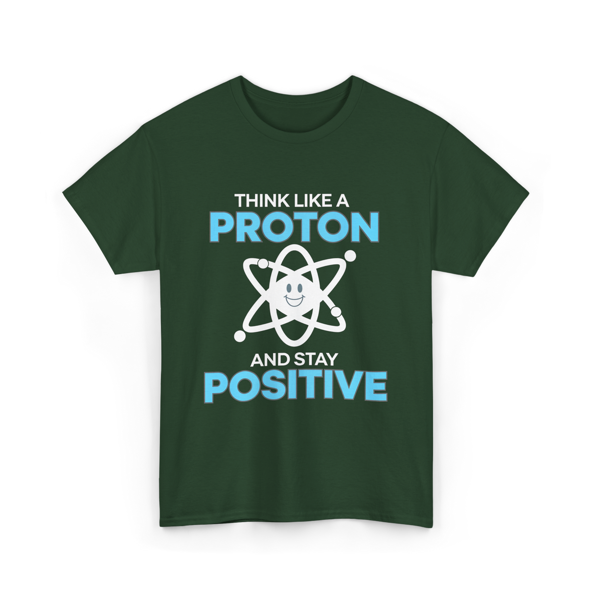 Think Like A Proton Science T-Shirt - Forest Green