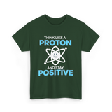 Think Like A Proton Science T-Shirt - Forest Green