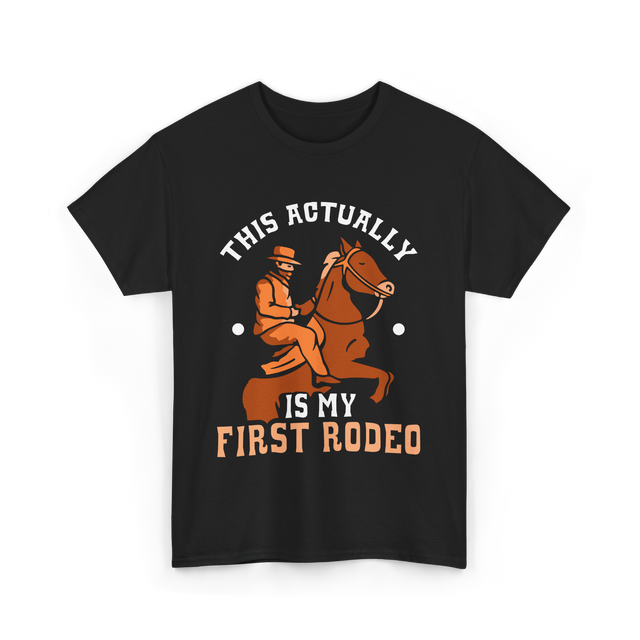 This Actually Is My First Rodeo Cowboy T-Shirt - Black